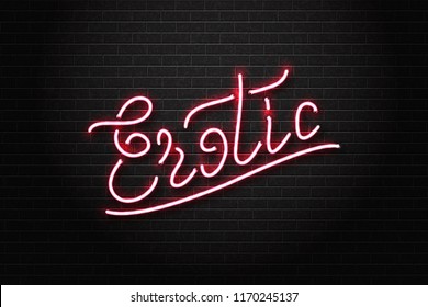 Vector realistic isolated neon sign of Erotic typography logo for decoration and covering on the wall background. Concept of night club and sex shop.