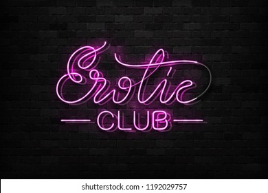 Vector realistic isolated neon sign of Erotic Club logo for decoration and covering on the wall background. Concept of night club and sex shop.