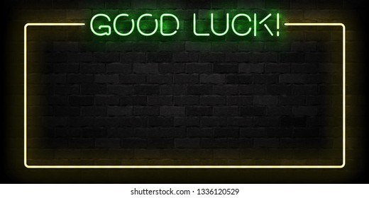 Vector realistic isolated neon sign of Good Luck frame logo for template decoration and layout covering on the wall background.
