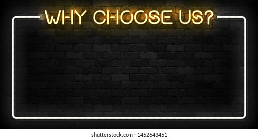 Vector realistic isolated neon sign of Why Choose Us frame logo for template decoration and invitation covering on the wall background. Concept of hiring, cv and career.