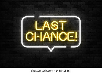 Vector realistic isolated neon sign of Last Chance logo for template decoration and invitation layout on the wall background.