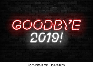 Vector realistic isolated neon sign of Goodbye 2019 logo for template decoration and covering on the wall background. Concept of Happy New Year and Merry Christmas.