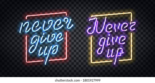 Vector realistic isolated neon sign of Never Give Up typography logo for template decoration and invitation covering on the transparent background. Concept of motivation and inspiration.
