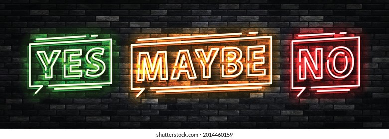 Vector realistic isolated neon sign of Yes, Maybe and No logo for template decoration and covering on the wall background.