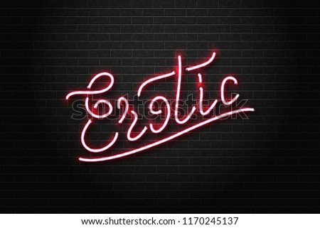 Vector realistic isolated neon sign of Erotic typography logo for decoration and covering on the wall background. Concept of night club and sex shop.