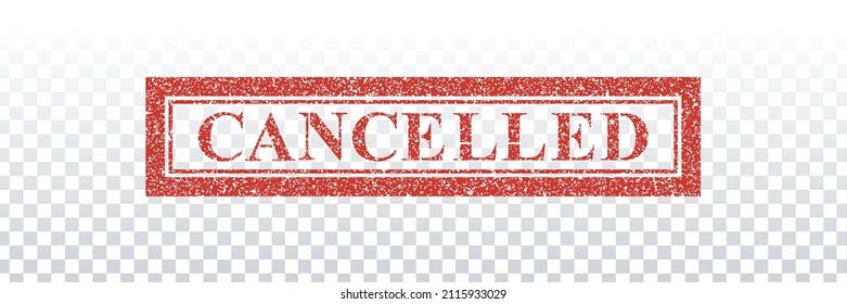 Vector realistic isolated red rubber stamp of Cancelled on the transparent background.