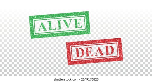 Vector realistic isolated rubber stamp of Alive and Dead on the transparent background.