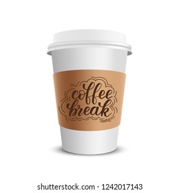 Vector realistic paper coffee cup with brush calligraphy coffee break isolated on white white background. Vector illustration.