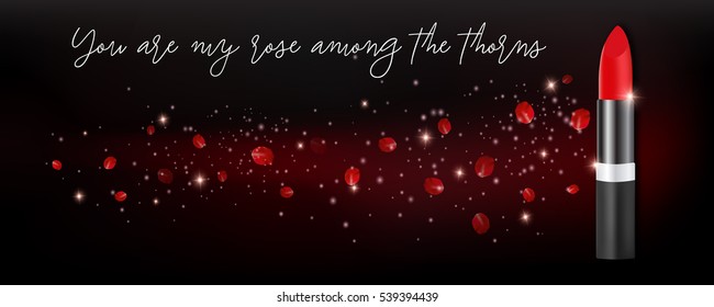 Vector realistic red lipstick advertisement concept, Rose petals, sparkles and stardust randomly flying in the air. Woman's cosmetics with quote You are my rose among the thorns. 