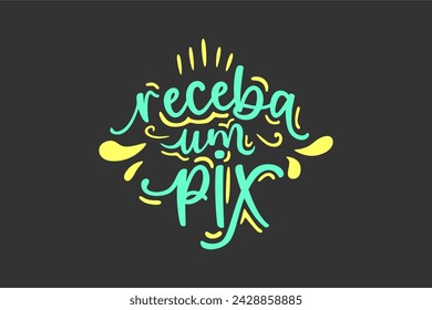 Vector Receba um pix. Receive a pix in brazilian portuguese illustrated hand lettering vector