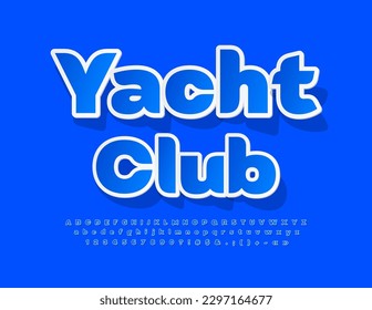 Vector recreational emblem Yacht  Club. Blue sticker Font. Creative set of Alphabet Letters, Numbers and Symbols