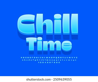 Vector recreational sign Chiill Time. Creative Blue Font. Modern style set of Alphabet Letters and Numbers