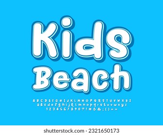 Vector recreational sign Kids Beach. Artistic playful Font. Funny set of handwritten Alphabet Letters, Numbers and Symbols
