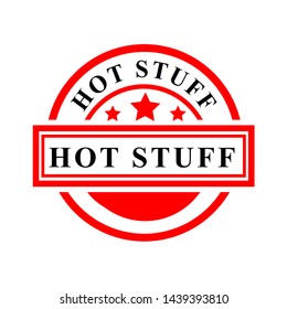 Vector, Red and Black Rubber Stamp, Hot stuff, Isolated on white
