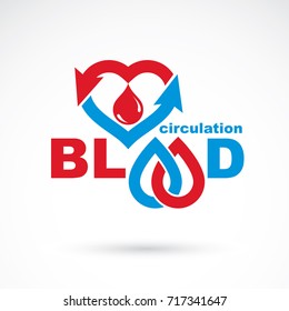 Vector red heart with blood circulation inscription with direction arrows. Blood transfusion metaphor, medical care emblem for use in pharmacy.