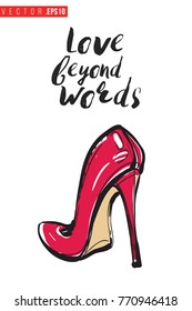 Vector red heel with motivational text: love beyond words. Fashion accessory illustration in glamour style for beauty salon, shop, blog print. Isolated symbol on white background.