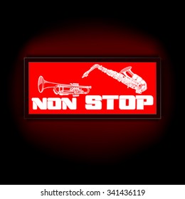 Vector red lights that display board the words non-stop, on a dark background with a trumpet and saxophone. Suitable to any image with a black background.