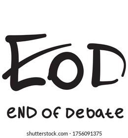 Vector reduction lettering: EOD. Transcript of the phrase: End of debate.