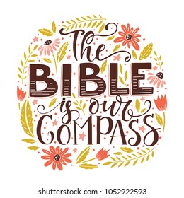 Vector religions lettering - The Bible is our compass. Modern lettering. T shirt hand lettered calligraphic design. Perfect illustration for t-shirts, banners, flyers 