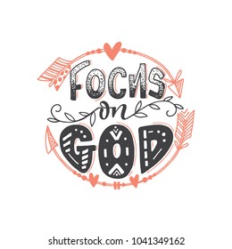 Vector religions lettering - Focus on God. Modern lettering illustration. T shirt hand lettered calligraphic design. Inspirational vector typography
