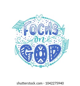 Vector religions lettering - Focus on God. Modern lettering illustration. T shirt hand lettered calligraphic design. Inspirational vector typography