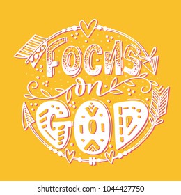 Vector religions lettering - Focus on God. Modern lettering illustration. T shirt hand lettered calligraphic design. Inspirational vector typography