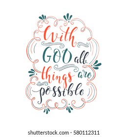 Vector religions lettering - With God all things are possible. T shirt hand lettered calligraphic design. Perfect illustration for t-shirts, banners, flyers and other types of business design.