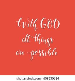 Vector religions lettering - With God all things are possible. T shirt hand lettered calligraphic design. Perfect illustration for t-shirts, banners, flyers and other types of business design.