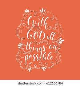 Vector religions lettering - With God all things are possible. T shirt hand lettered calligraphic design. Perfect illustration for t-shirts, banners, flyers and other types of business design.