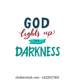 Vector religions lettering - God lights up my darknes. Modern lettering illustration. T shirt hand lettered calligraphic design. Perfect illustration for t-shirts, banners, flyers 