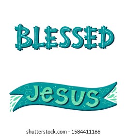Vector religions lettering - Jesus and Blessed.  Modern lettering illustration. T shirt hand lettered calligraphic design. Perfect illustration for t-shirts, banners, flyers