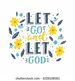 Vector religions lettering - Let go and let God. Modern lettering. T shirt hand lettered calligraphic design. Perfect illustration for t-shirts, banners, flyers and other types of business