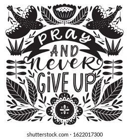 Vector religions lettering - Pray and never give up. Modern lettering illustration. T shirt hand lettered calligraphic design. Perfect illustration for t-shirts, banners, flyers 