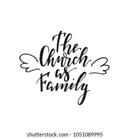 Vector religions lettering -The Church as Family. Modern lettering illustration. T shirt hand lettered calligraphic design. Perfect for t-shirts, banners, flyers and other types of business design.