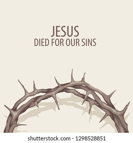 Vector religious illustration or Easter banner with crown of thorns and with words Jesus died for our sins