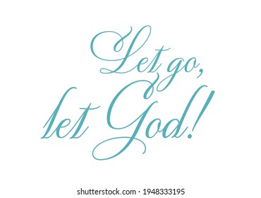 vector religious quote (let go, let God) illustration and wallpaper