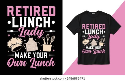 Vector Retired Lunch Lady Make Your Own Lunch T-shirt design