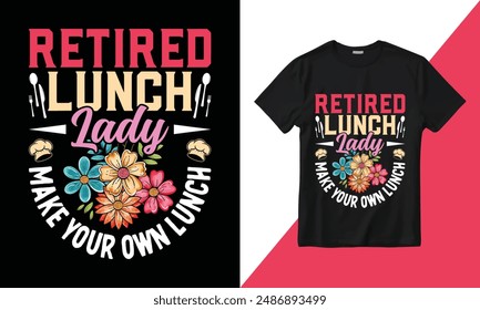 Vector Retired Lunch Lady Make Your Own Lunch T-shirt design