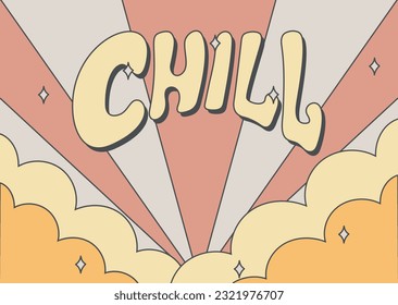 Vector retro banner with Chill lettering. Hippie Background with clouds, Groovy style.