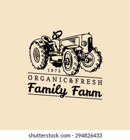 Vector retro family farm logotype. Organic premium quality products logo. Eco food sign. Vintage hand sketched tractor icon.