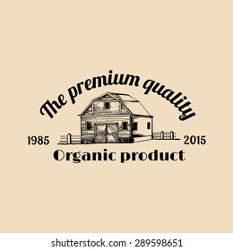 Vector retro farm fresh logotype. Organic premium quality products poster. Eco food sign. Vintage hand sketched barn icon.