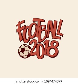 Vector retro football art with ball championship 2018. Sport vintage style signage print outline illustration inscription painted letters