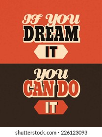 Vector retro poster. Vintage motivational quotes - if you dream it, you can do it