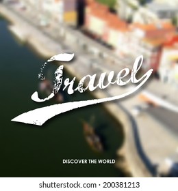 Vector Retro typography. Travel Label in defocused old city background. Quote "Travel. Discover the World".