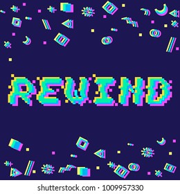 Vector rewind phrase in pixel art 8 bit style with glitch VHS effect. Three color half-shifted letters. Ocassional pixels and goemetric style decor elements. Gaming concept