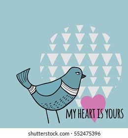 Vector romantic illustration with bird and flowers and inscription "My heart is yours". Sweet and tender illustration. Greeting card for Valentine's Day.