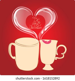 Vector romantic postcard for Valentine's Day in the form of two cups, male and female, with a trace of lipstick, steam rising from them in the form of a heart and the inscription "Be my valentine".