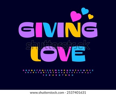 Vector romantic poster Giving Love. Bright Colorful Font. Stylish Alphabet Letters and Numbers set.