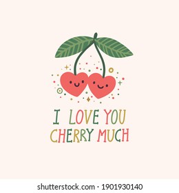 Vector romantic poster with heart-shaped cherry berries and text "I love you cherry much". Cute greeting card for St. Valentine's day. Funny cartoon characters.