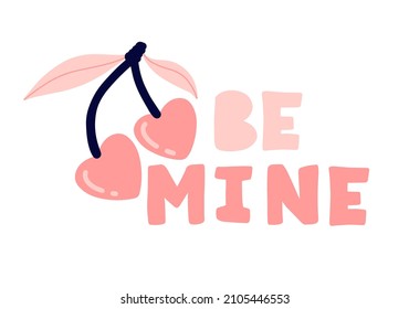 Vector romantic poster with heart-shaped cherry berries and text "BE MINE". Cute postcard for Valentine's Day.